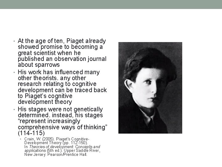  • At the age of ten, Piaget already showed promise to becoming a