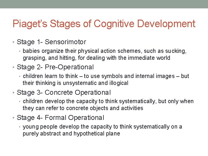 Piaget’s Stages of Cognitive Development • Stage 1 - Sensorimotor • babies organize their