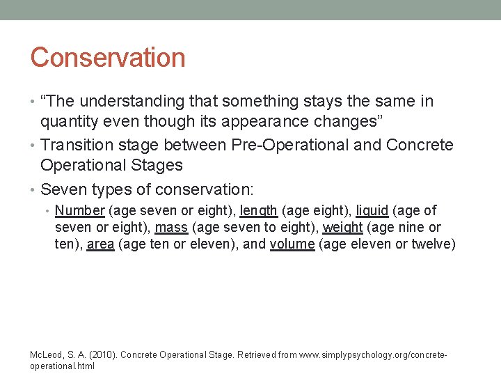 Conservation • “The understanding that something stays the same in quantity even though its