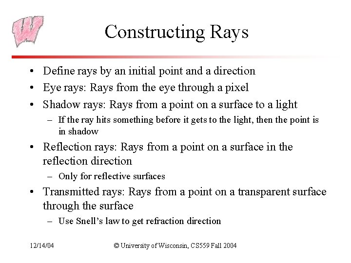 Constructing Rays • Define rays by an initial point and a direction • Eye