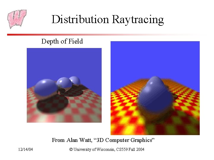 Distribution Raytracing Depth of Field From Alan Watt, “ 3 D Computer Graphics” 12/14/04