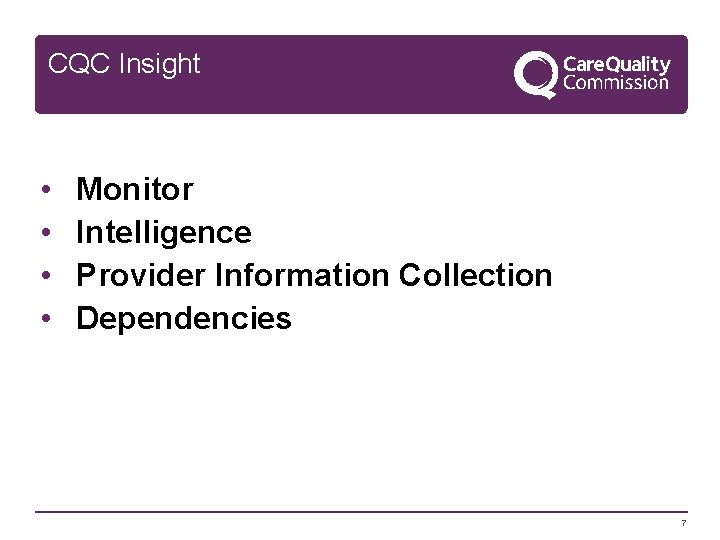CQC Insight • • Monitor Intelligence Provider Information Collection Dependencies 7 