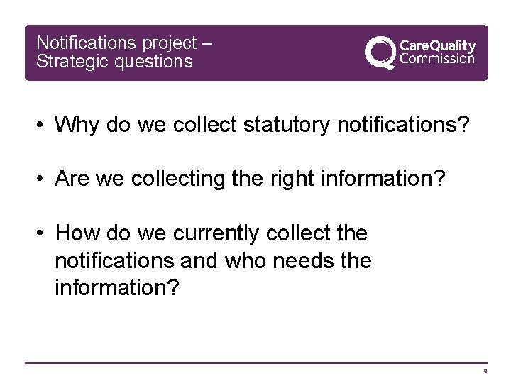 Notifications project – Strategic questions • Why do we collect statutory notifications? • Are