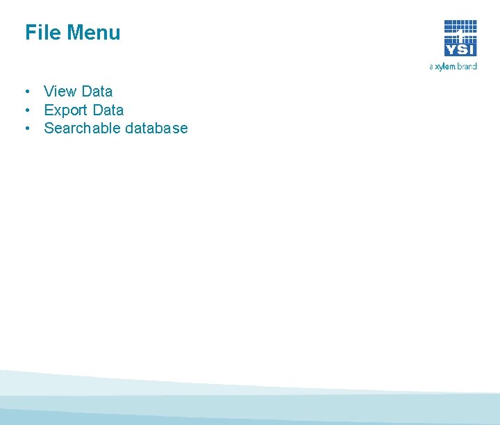 File Menu • View Data • Export Data • Searchable database File Menu • View Data • Export Data • Searchable database