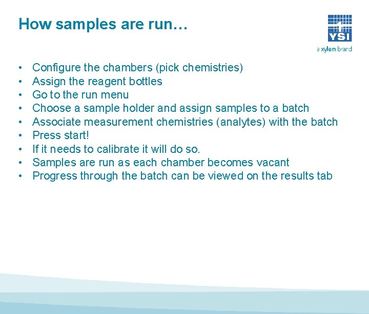 How samples are run… • • • Configure the chambers (pick chemistries) Assign the How samples are run… • • • Configure the chambers (pick chemistries) Assign the
