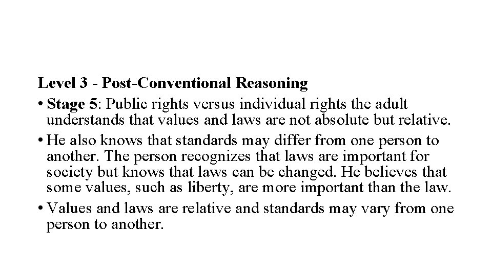 Level 3 - Post-Conventional Reasoning • Stage 5: Public rights versus individual rights the