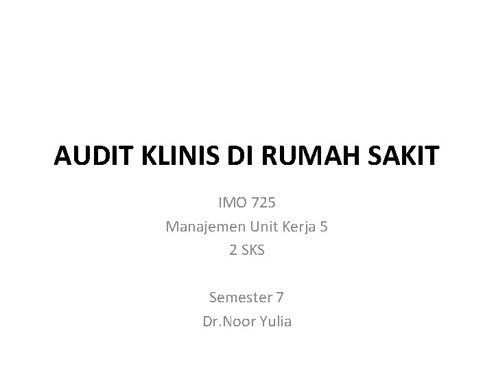 AUDIT KLINIS DI RUMAH SAKIT IMO 725 Manajemen Unit Kerja 5 2 SKS Semester