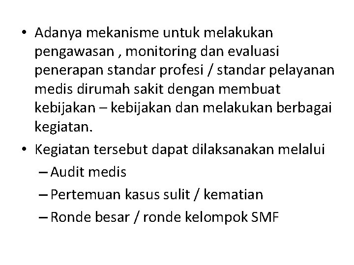  • Adanya mekanisme untuk melakukan pengawasan , monitoring dan evaluasi penerapan standar profesi