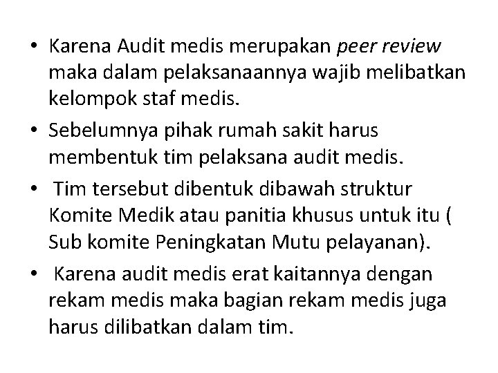  • Karena Audit medis merupakan peer review maka dalam pelaksanaannya wajib melibatkan kelompok