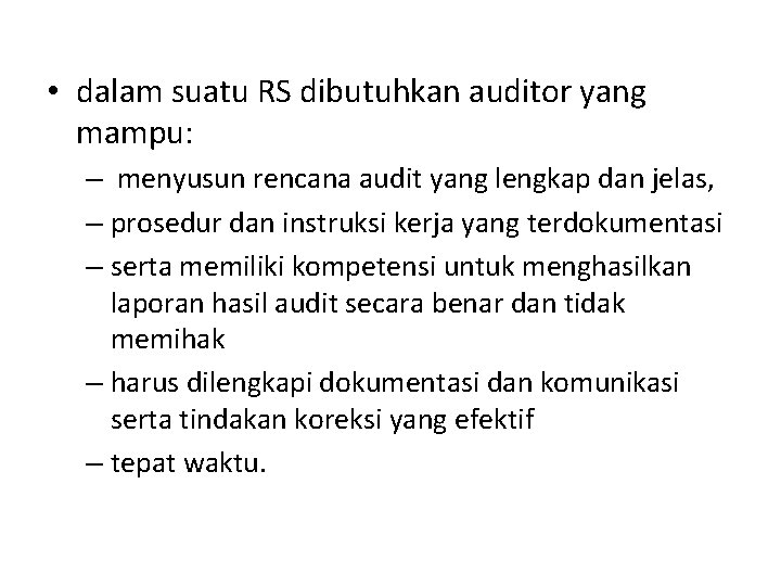  • dalam suatu RS dibutuhkan auditor yang mampu: – menyusun rencana audit yang