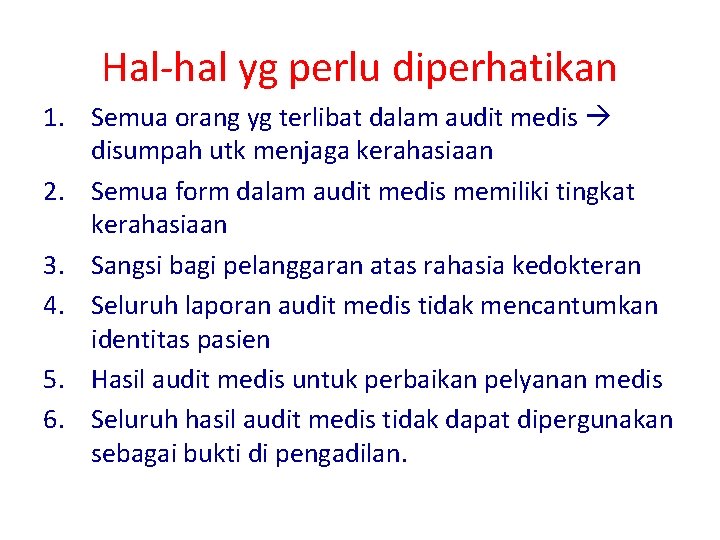 Hal-hal yg perlu diperhatikan 1. Semua orang yg terlibat dalam audit medis disumpah utk