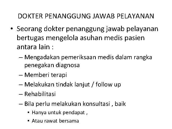 DOKTER PENANGGUNG JAWAB PELAYANAN • Seorang dokter penanggung jawab pelayanan bertugas mengelola asuhan medis