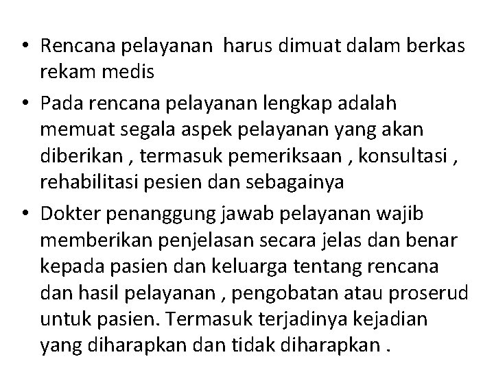  • Rencana pelayanan harus dimuat dalam berkas rekam medis • Pada rencana pelayanan