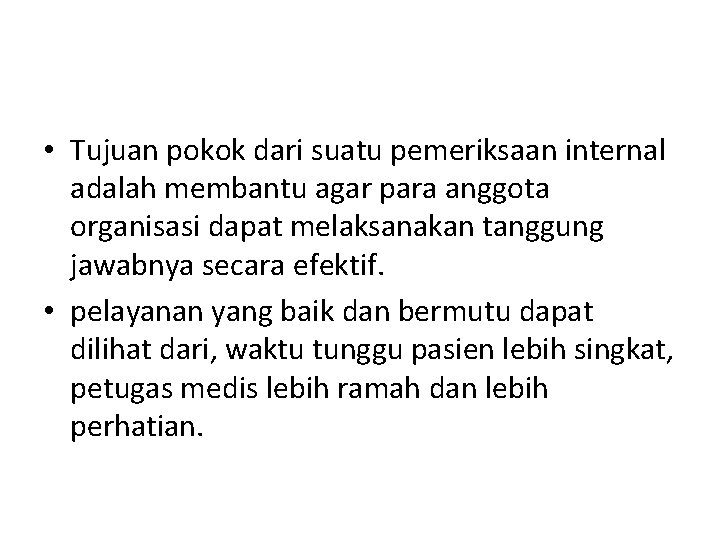  • Tujuan pokok dari suatu pemeriksaan internal adalah membantu agar para anggota organisasi