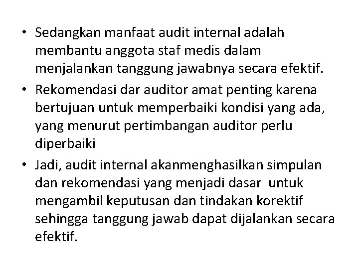  • Sedangkan manfaat audit internal adalah membantu anggota staf medis dalam menjalankan tanggung