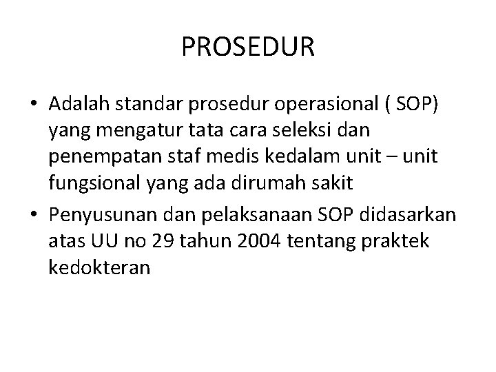 PROSEDUR • Adalah standar prosedur operasional ( SOP) yang mengatur tata cara seleksi dan