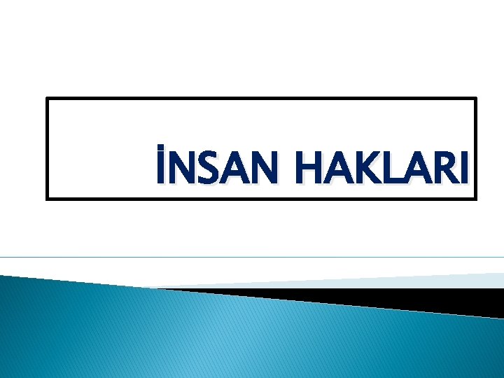 İNSAN HAKLARI 