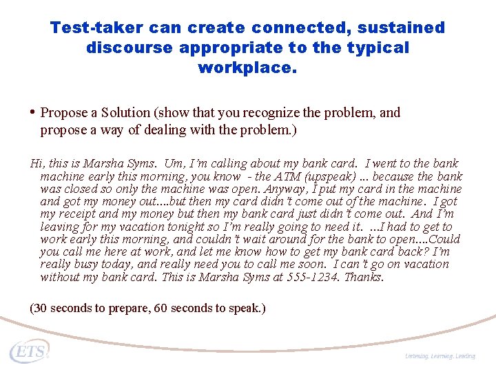 Test-taker can create connected, sustained discourse appropriate to the typical workplace. • Propose a