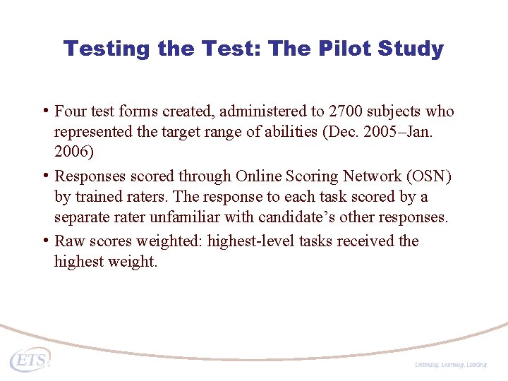 Testing the Test: The Pilot Study • Four test forms created, administered to 2700