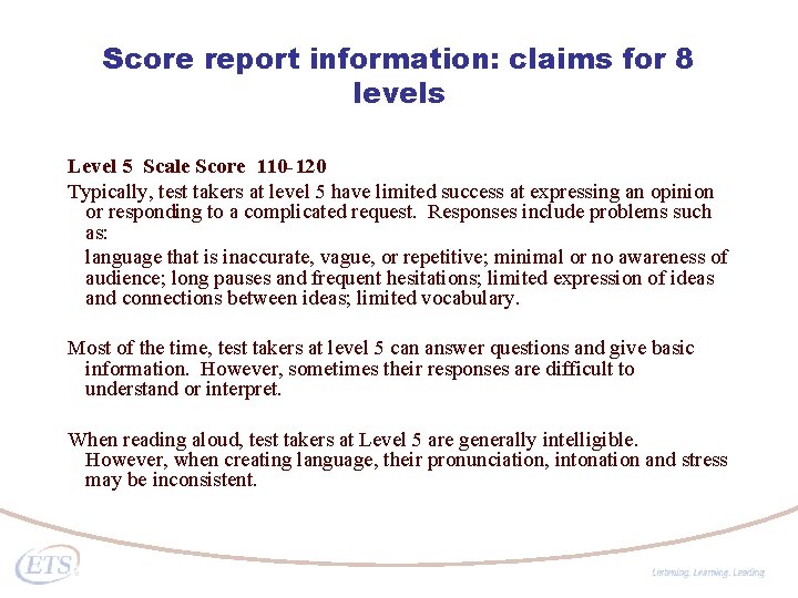 Score report information: claims for 8 levels Level 5 Scale Score 110 -120 Typically,