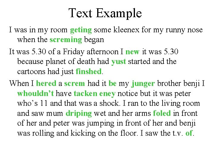 Text Example I was in my room geting some kleenex for my runny nose Text Example I was in my room geting some kleenex for my runny nose