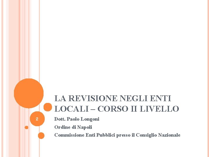 LA REVISIONE NEGLI ENTI LOCALI – CORSO II LIVELLO 2 Dott. Paolo Longoni Ordine