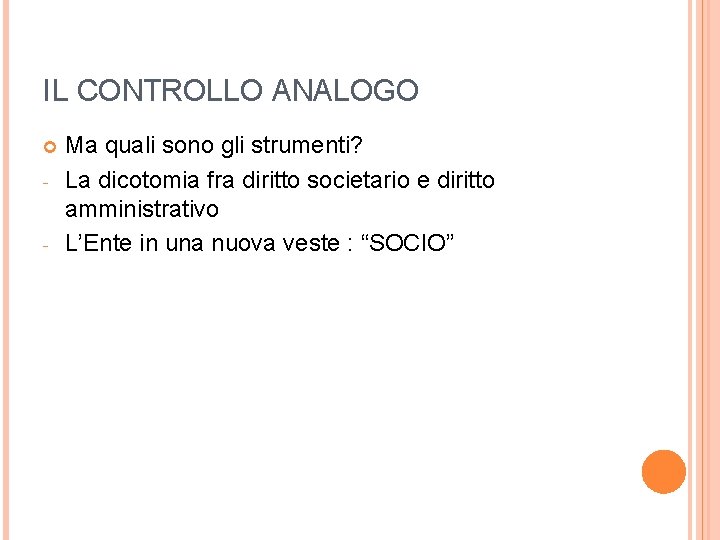 IL CONTROLLO ANALOGO - - Ma quali sono gli strumenti? La dicotomia fra diritto