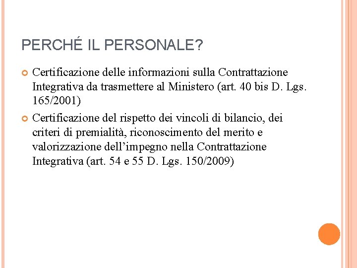 PERCHÉ IL PERSONALE? Certificazione delle informazioni sulla Contrattazione Integrativa da trasmettere al Ministero (art.