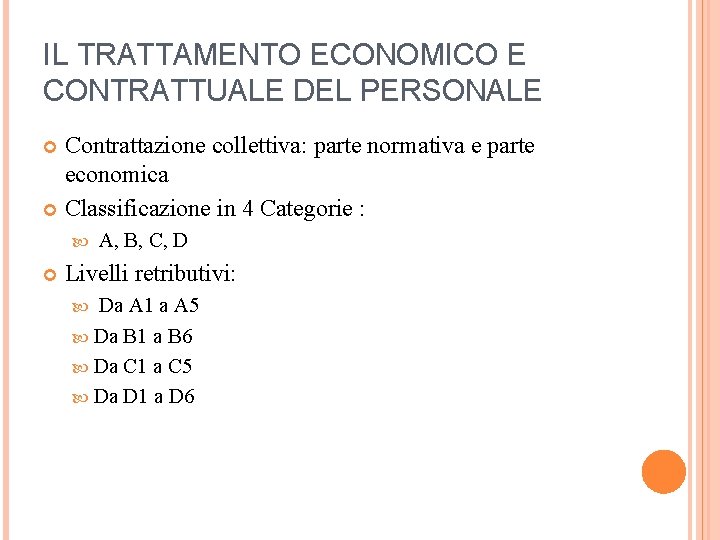 IL TRATTAMENTO ECONOMICO E CONTRATTUALE DEL PERSONALE Contrattazione collettiva: parte normativa e parte economica