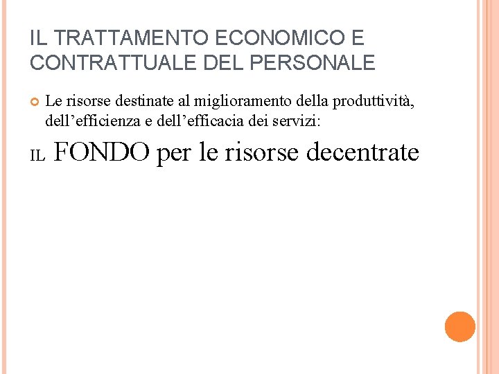 IL TRATTAMENTO ECONOMICO E CONTRATTUALE DEL PERSONALE Le risorse destinate al miglioramento della produttività,