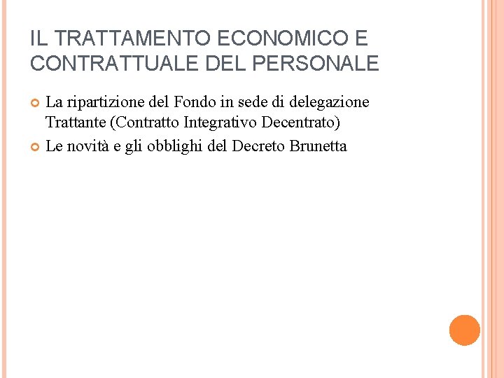 IL TRATTAMENTO ECONOMICO E CONTRATTUALE DEL PERSONALE La ripartizione del Fondo in sede di