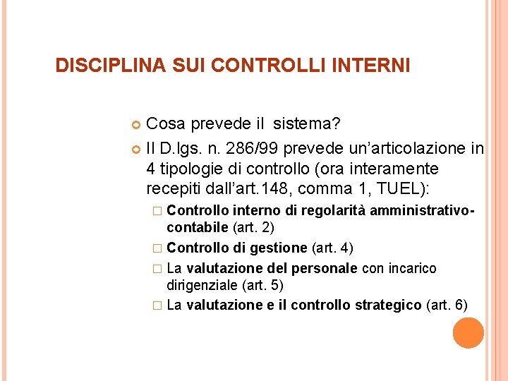 DISCIPLINA SUI CONTROLLI INTERNI Cosa prevede il sistema? Il D. lgs. n. 286/99 prevede