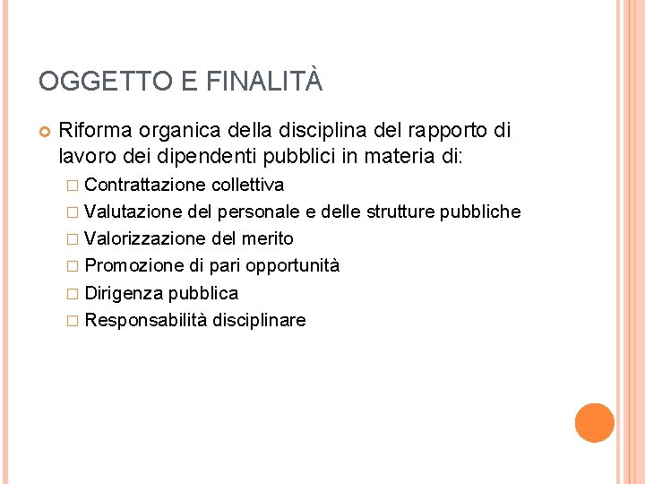 OGGETTO E FINALITÀ Riforma organica della disciplina del rapporto di lavoro dei dipendenti pubblici