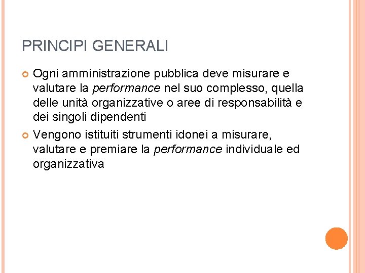 PRINCIPI GENERALI Ogni amministrazione pubblica deve misurare e valutare la performance nel suo complesso,