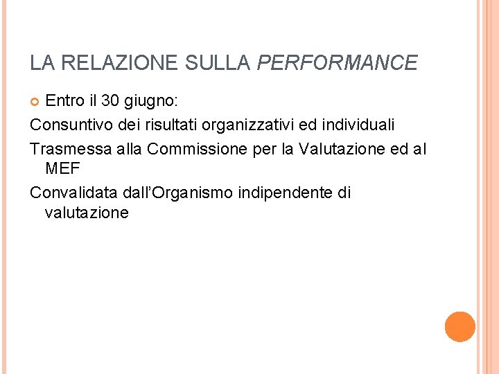 LA RELAZIONE SULLA PERFORMANCE Entro il 30 giugno: Consuntivo dei risultati organizzativi ed individuali