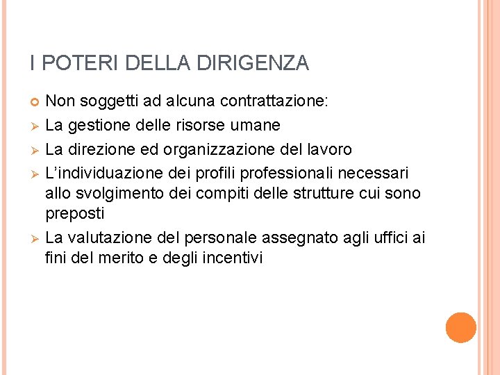 I POTERI DELLA DIRIGENZA Ø Ø Non soggetti ad alcuna contrattazione: La gestione delle