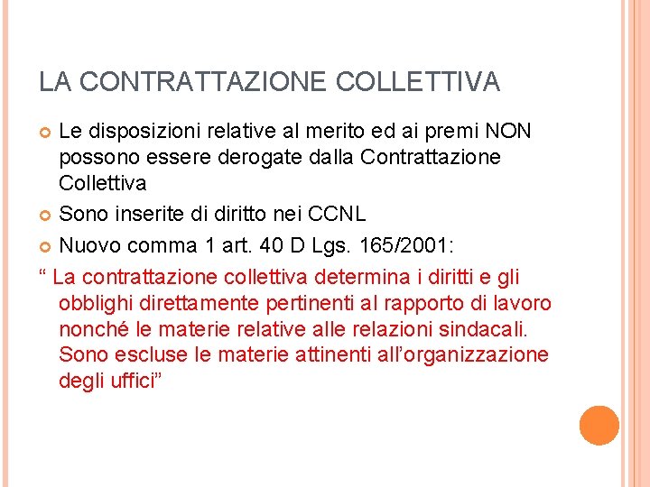 LA CONTRATTAZIONE COLLETTIVA Le disposizioni relative al merito ed ai premi NON possono essere