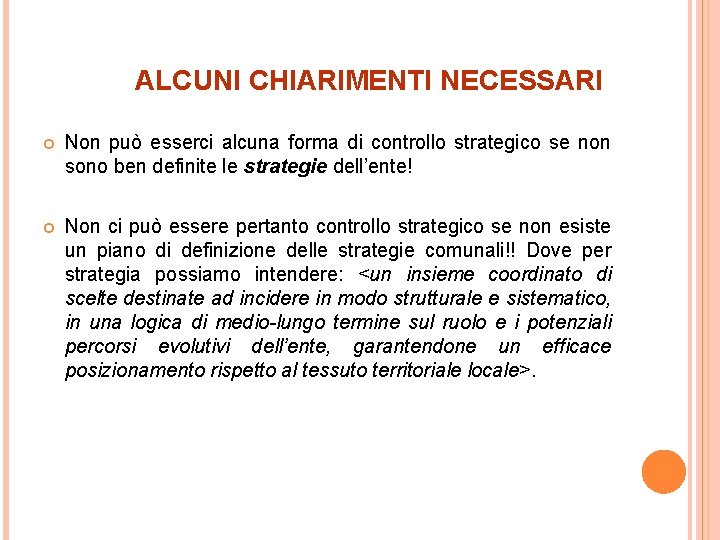 ALCUNI CHIARIMENTI NECESSARI Non può esserci alcuna forma di controllo strategico se non sono