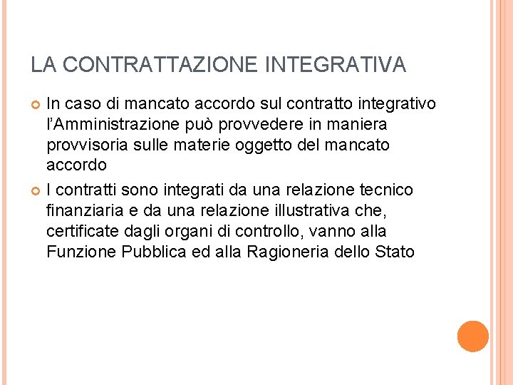 LA CONTRATTAZIONE INTEGRATIVA In caso di mancato accordo sul contratto integrativo l’Amministrazione può provvedere