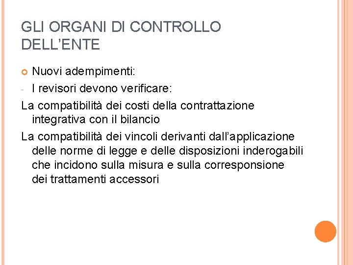 GLI ORGANI DI CONTROLLO DELL’ENTE Nuovi adempimenti: - I revisori devono verificare: La compatibilità