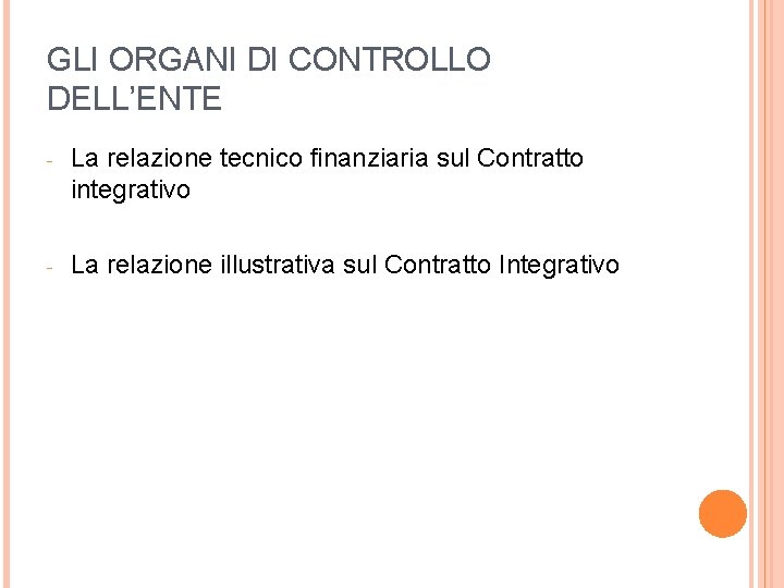 GLI ORGANI DI CONTROLLO DELL’ENTE - La relazione tecnico finanziaria sul Contratto integrativo -