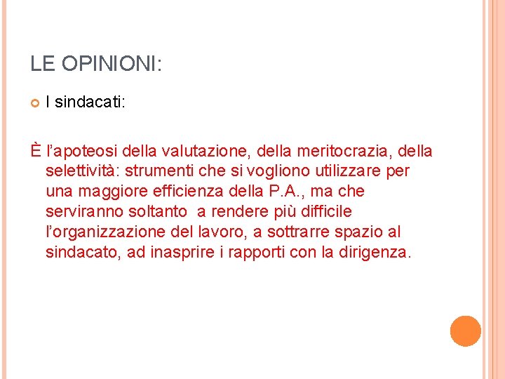 LE OPINIONI: I sindacati: È l’apoteosi della valutazione, della meritocrazia, della selettività: strumenti che