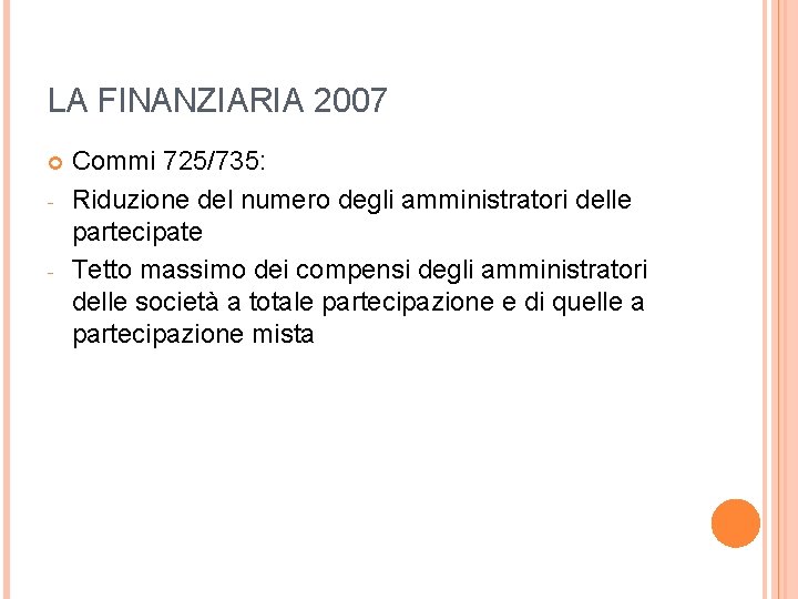 LA FINANZIARIA 2007 - - Commi 725/735: Riduzione del numero degli amministratori delle partecipate