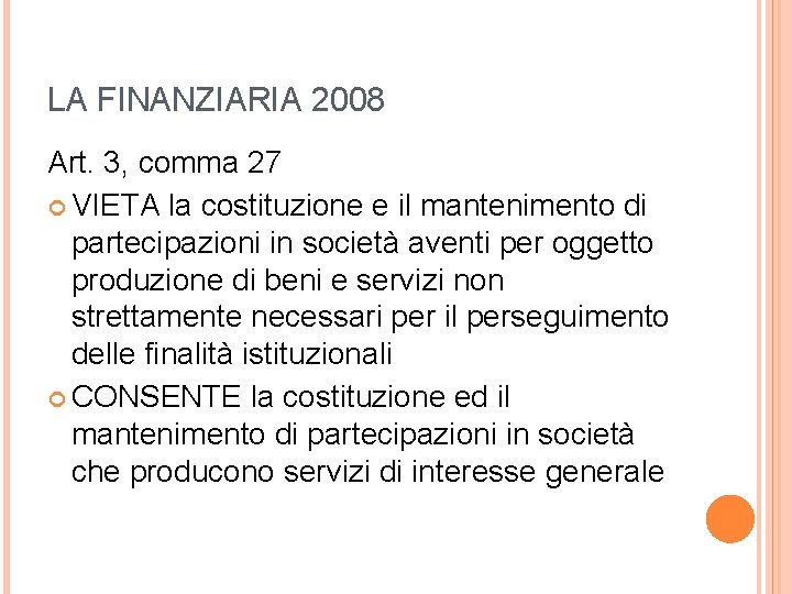 LA FINANZIARIA 2008 Art. 3, comma 27 VIETA la costituzione e il mantenimento di
