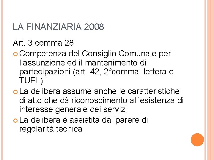 LA FINANZIARIA 2008 Art. 3 comma 28 Competenza del Consiglio Comunale per l’assunzione ed