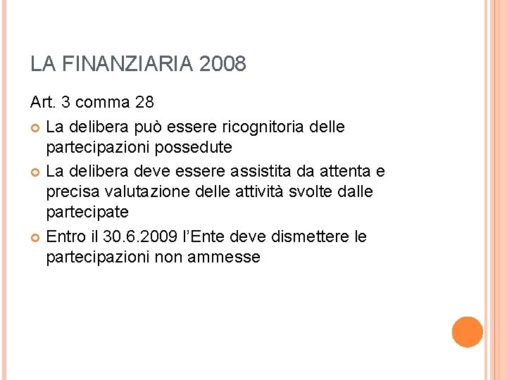 LA FINANZIARIA 2008 Art. 3 comma 28 La delibera può essere ricognitoria delle partecipazioni