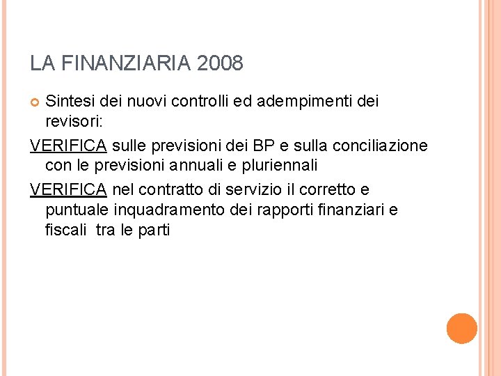 LA FINANZIARIA 2008 Sintesi dei nuovi controlli ed adempimenti dei revisori: VERIFICA sulle previsioni