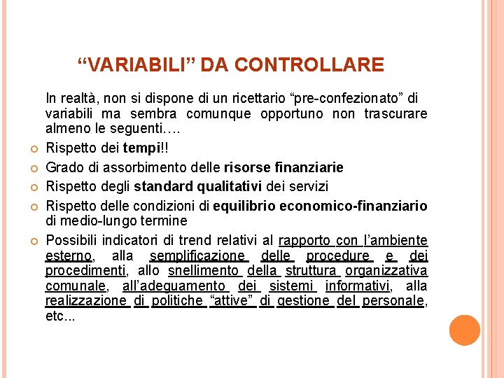 “VARIABILI” DA CONTROLLARE In realtà, non si dispone di un ricettario “pre-confezionato” di variabili