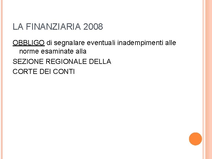 LA FINANZIARIA 2008 OBBLIGO di segnalare eventuali inadempimenti alle norme esaminate alla SEZIONE REGIONALE