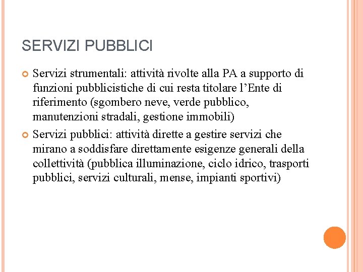 SERVIZI PUBBLICI Servizi strumentali: attività rivolte alla PA a supporto di funzioni pubblicistiche di